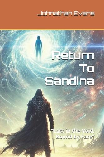 Return To Sandina: ""Lost in the Void, Bound by Fate""