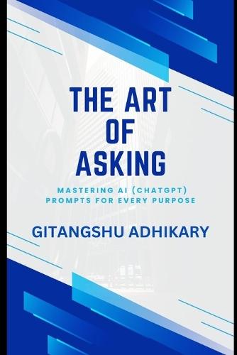 The Art of Asking: Mastering AI Prompts for Every Purpose