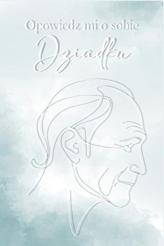 Opowiedz mi o sobie Dziadku