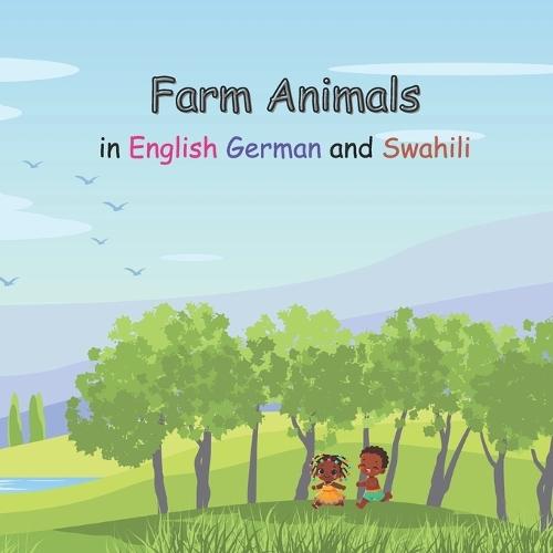 Farm Animals in English German and Swahili: Learning with Mara and Marwa