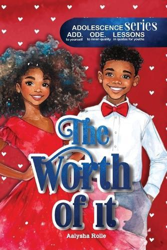 The Worth Of It: The Adolescence Series