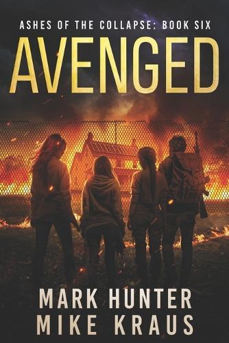 Avenged: Ashes of the Collapse Book 6: (A Post-Apocalyptic Survival Thriller)