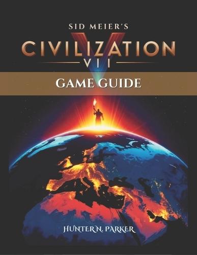Sid Meier's Civilization VII Game Guide: A Step-by-Step Walkthrough to Unlock Victory, Build Empires, and Master Hidden Strategies for All Players.