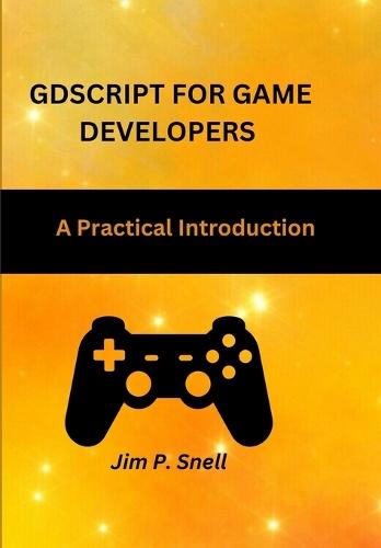 GDScript for Game Developers: A Practical Introduction