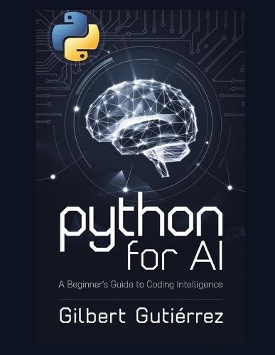 Python for AI: A Beginner's Guide to Coding Intelligence