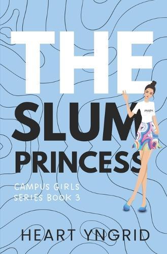 The Slum Princess - (Campus Girls Series Book #3)