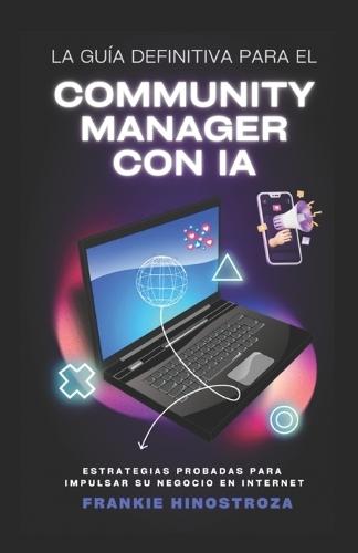 Community Manager con IA.: El manual definitivo del Community Manager