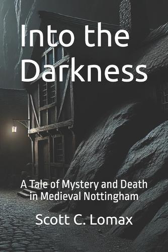 Into the Darkness: A Tale of Mystery and Death in Medieval Nottingham
