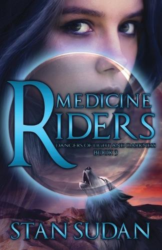 Medicine Riders: Book 3 Dancers of Light and Darkness