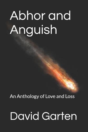 Abhor and Anguish: An anthology of love and loss