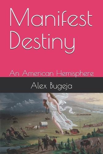 Manifest Destiny: An American Hemisphere