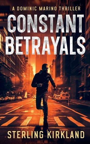 Constant Betrayals: A Dominic Marino thriller