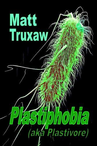 Plastiphobia: aka Plastivore