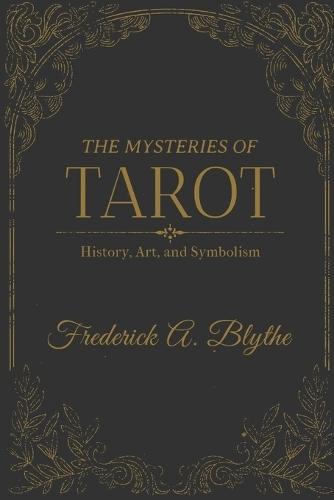 The Mysteries of Tarot: History, Art, and Symbolism