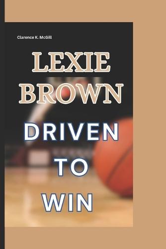 Lexie Brown: Driven to Win
