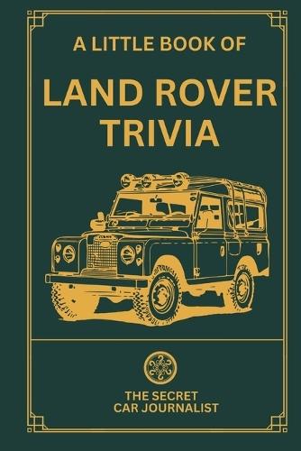 A Little Book of Land Rover Trivia