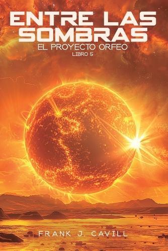 Entre las Sombras: (El Proyecto Orfeo, Libro5)