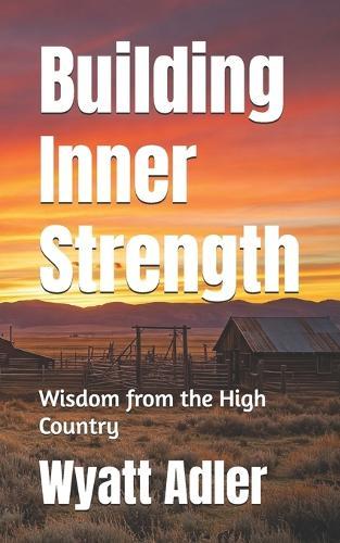 Building Inner Strength: Wisdom from the High Country