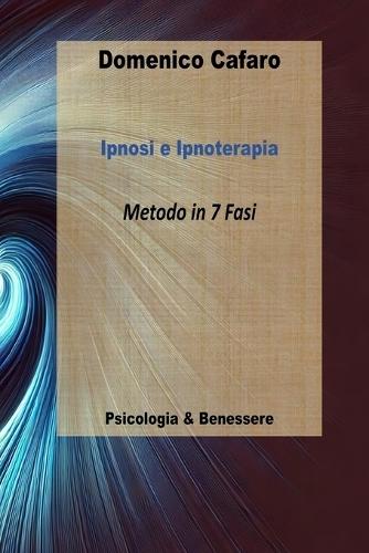 Ipnosi e Ipnoterapia: Metodo in 7 Fasi