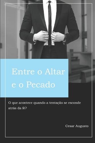 Entre o Altar e o Pecado: O que acontece quando a tentação se esconde atrás da fé?