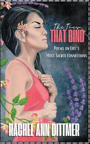 The Ties That Bind: Poems on Life's Most Sacred Connections