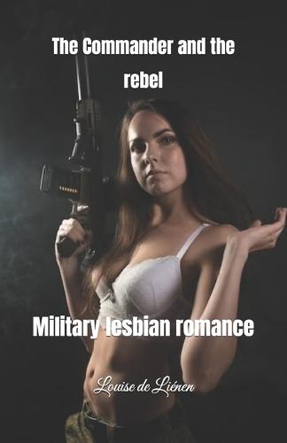 The Commander and the rebel: Military lesbian romance