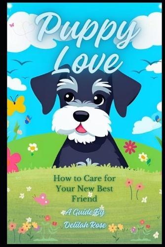 Puppy Love: How to Care for Your New Best Friend