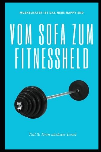 Von Sofa zum Fitnessheld: Teil 3: Dein nächstes Level