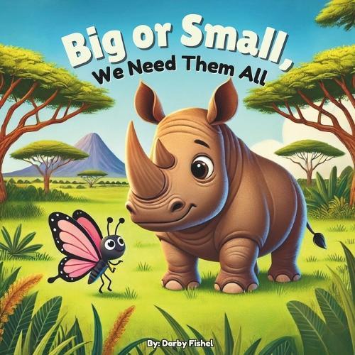 Big or Small, We Need Them All