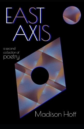East Axis: a second collection of poetry