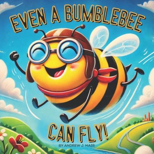 Even a Bumblebee Can Fly