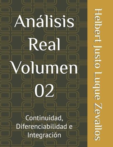 Análisis Real Volumen 02: Continuidad, Diferenciabilidad e Integración