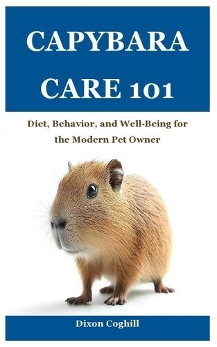 Capybara Care 101: Diet, Behavior, and Well-Being for the Modern Pet Owner