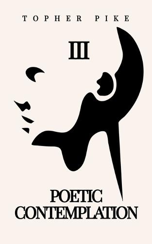 Poetic Contemplation III: Poetry Collection