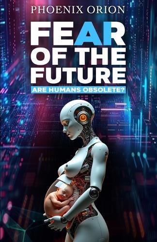 Fear of the Future: Are Humans Obsolete?