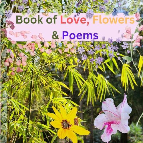 Book of Love, Flowers & Poems
