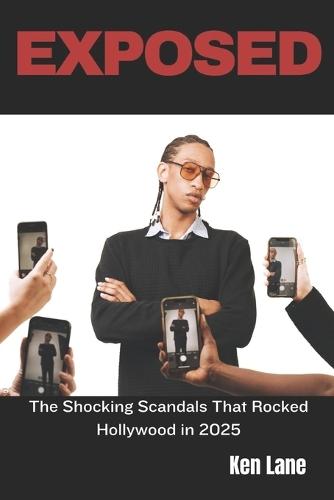 Exposed: The Shocking Scandals That Rocked Hollywood in 2025