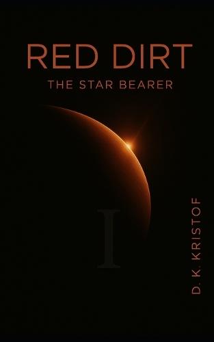 Red Dirt Part I: The Star Bearer