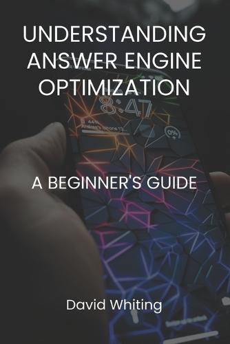 Understanding Answer Engine Optimization (AEO): A Beginner's Guide