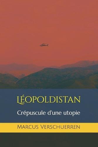Léopoldistan: Crépuscule d'une utopie
