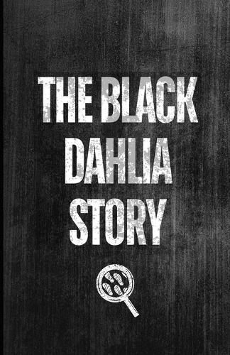The Black Dahlia Story