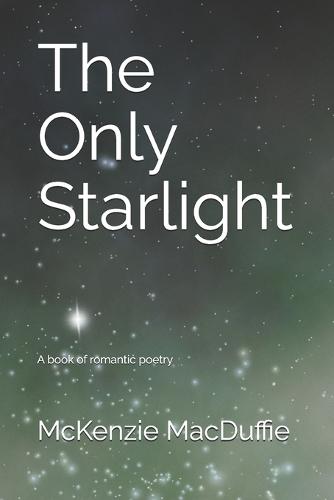 The Only Starlight: A book of romantic poetry