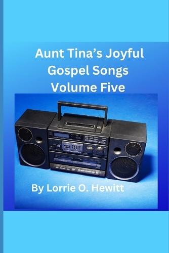 Aunt Tina's Joyful Gospel Songs Volume Five