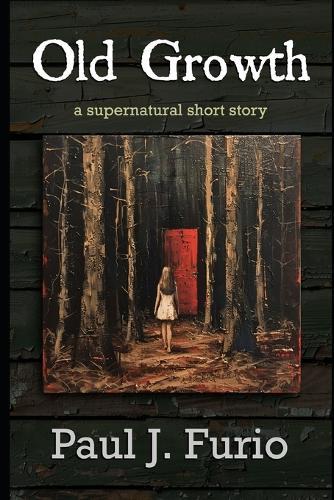 Old Growth: a supernatural short story