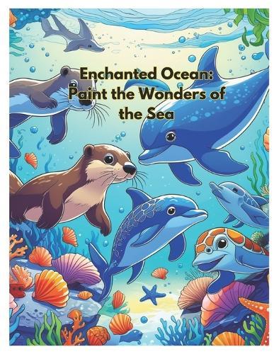 Enchanted Ocean: Paint the Wonders of the Sea