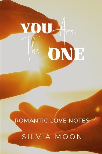 You Are The One: Celebratory Romantic Love Notes