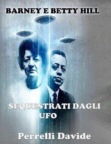 Sequestrati Dagli UFO Barney E Betty Hill: La Vera Storia Di