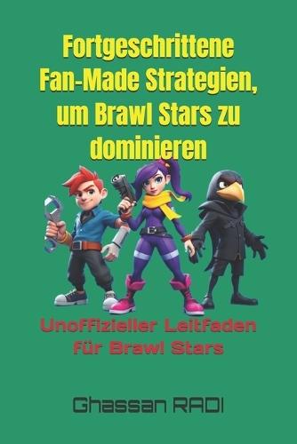 Fortgeschrittene Fan-Made Strategien, um Brawl Stars zu dominieren: Unoffizieller Leitfaden für Brawl Stars