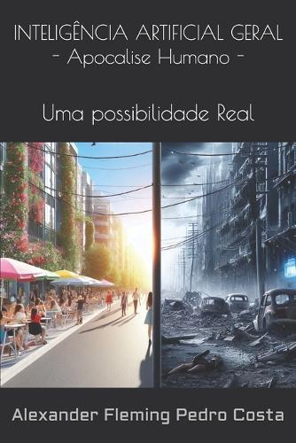 Inteligência Artificial Geral: O Apocalipse Humano: Um Futuro Possível