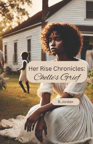 Her Rise Chronicles: Chelle's Grief